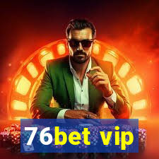 76bet vip